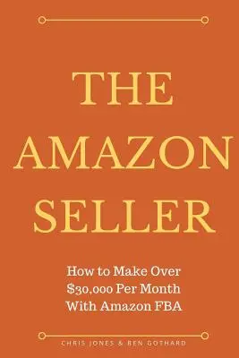 Vânzătorul Amazon: Cum să faci peste 30.000 de dolari pe lună cu Amazon FBA de Optimiz - The Amazon Seller: How to Make Over $30,000 Per Month With Amazon FBA by Optimiz
