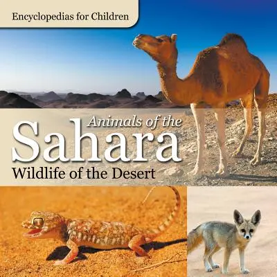 Animale din Sahara Animale sălbatice din deșert Enciclopedii pentru copii - Animals of the Sahara Wildlife of the Desert Encyclopedias for Children