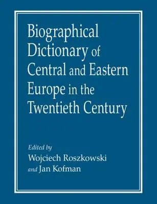 Dicționar biografic al Europei Centrale și de Est în secolul XX - Biographical Dictionary of Central and Eastern Europe in the Twentieth Century