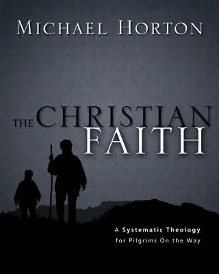 Credința creștină: O teologie sistematică pentru pelerinii pe drum - The Christian Faith: A Systematic Theology for Pilgrims on the Way