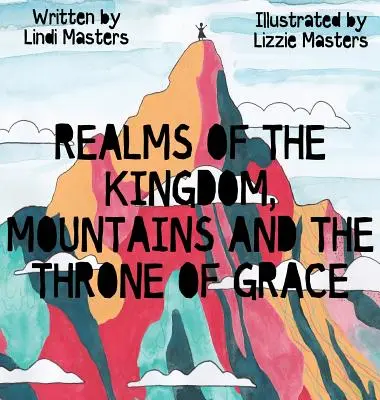 Tărâmuri ale Împărăției, munți și tronul harului - Realms of the Kingdom, mountains and the throne of grace