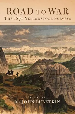 Drumul spre război, volumul 36: The 1871 Yellowstone Surveys - Road to War, Volume 36: The 1871 Yellowstone Surveys