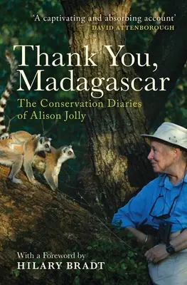 Mulțumesc, Madagascar: Jurnalele de conservare ale lui Alison Jolly - Thank You, Madagascar: The Conservation Diaries of Alison Jolly