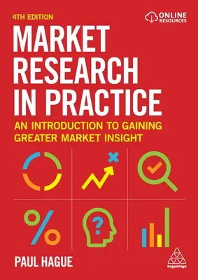 Cercetarea de piață în practică: O introducere în obținerea unei mai bune cunoașteri a pieței - Market Research in Practice: An Introduction to Gaining Greater Market Insight