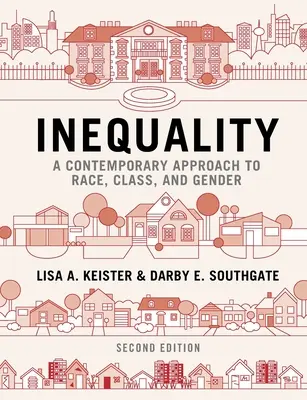 Inegalitate: A Contemporary Approach to Race, Class, and Gender (O abordare contemporană a rasei, clasei și genului) - Inequality: A Contemporary Approach to Race, Class, and Gender