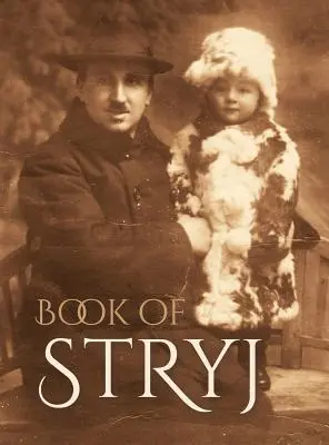 Cartea lui Stryj (Ucraina): Traducere din Sefer Stryj - Book of Stryj (Ukraine): Translation of Sefer Stryj