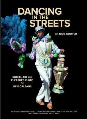Dancing in the Streets: Ajutorul social și cluburile de plăcere din New Orleans - Dancing in the Streets: Social Aid and Pleasure Clubs of New Orleans