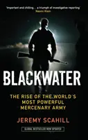 Blackwater - Ascensiunea celei mai puternice armate de mercenari din lume - Blackwater - The Rise of the World's Most Powerful Mercenary Army