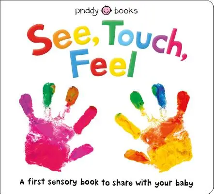 See, Touch, Feel: O primă carte senzorială - See, Touch, Feel: A First Sensory Book