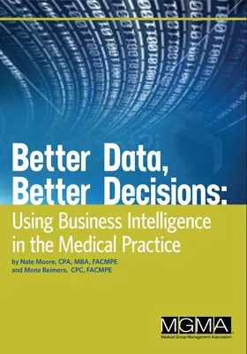 Better Data, Better Decisions: Utilizarea informațiilor de afaceri în practica medicală - Better Data, Better Decisions: Using Business Intelligence in the Medical Practice