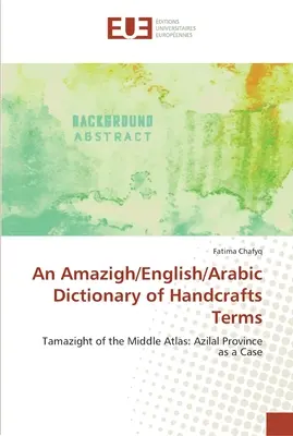 Un dicționar amazigh/englez/arab de termeni de artizanat - An Amazigh/English/Arabic Dictionary of Handcrafts Terms