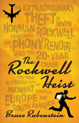 Jaful Rockwell: Furtul extraordinar a șapte tablouri Norman Rockwell și a unui Renoir fals - și urmărirea de 20 de ani pentru recuperarea lor - The Rockwell Heist: The Extraordinary Theft of Seven Norman Rockwell Paintings and a Phony Renoir--And the 20-Year Chase for Their Recover