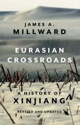 Eurasian Crossroads: O istorie a Xinjiang, revizuită și actualizată - Eurasian Crossroads: A History of Xinjiang, Revised and Updated