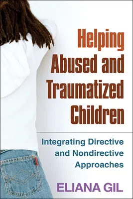 Ajutarea copiilor abuzați și traumatizați: Integrarea abordărilor directive și nondirective - Helping Abused and Traumatized Children: Integrating Directive and Nondirective Approaches