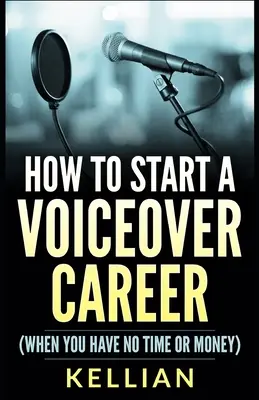 Cum să începi o carieră de Voiceover: (Când nu ai timp sau bani) - How to Start a Voiceover Career: (When you have no time or money)