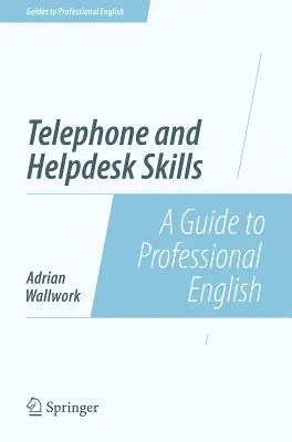 Competențe telefonice și de asistență: Un ghid pentru engleza profesională - Telephone and Helpdesk Skills: A Guide to Professional English