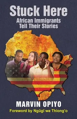 Blocați aici: Imigranții africani își spun poveștile - Stuck Here: African Immigrants Tell Their Stories