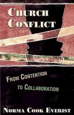 Church Conflict: De la dispută la colaborare - Church Conflict: From Contention to Collaboration