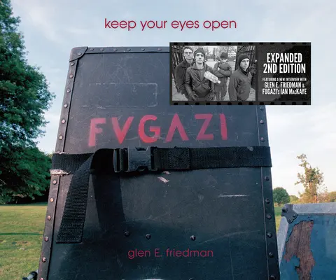 Ține-ți ochii deschiși: Fotografiile Fugazi ale lui Glen E. Friedman - Keep Your Eyes Open: The Fugazi Photographs of Glen E. Friedman