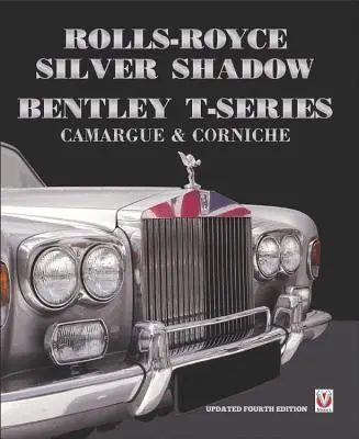 Rolls-Royce Silver Shadow/Bentley T-Series, Camargue & Corniche: Ediție revizuită și mărită - Rolls-Royce Silver Shadow/Bentley T-Series, Camargue & Corniche: Revised & Enlarged Edition