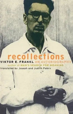 Viktor Frankl Recollections: O autobiografie - Viktor Frankl Recollections: An Autobiography