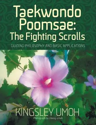 Taekwondo Poomsae: Manuscrisele de luptă - filozofie orientativă și aplicații de bază - Taekwondo Poomsae: The Fighting Scrolls - Guiding Philosophy and Basic Applications