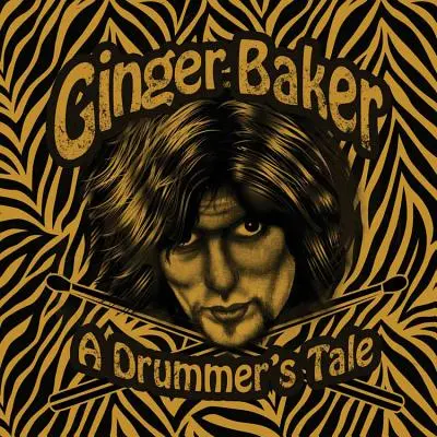 Ginger Baker - Povestea unui toboșar - Ginger Baker - A Drummer's Tale