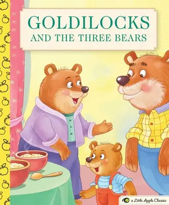 Goldilocks și cei trei urși: Un mic clasic al merelor - Goldilocks and the Three Bears: A Little Apple Classic