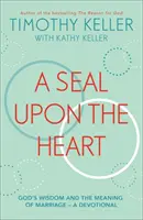 Sigiliul pe inimă - Înțelepciunea lui Dumnezeu și semnificația căsătoriei: un devoțional - Seal Upon the Heart - God's Wisdom and the Meaning of Marriage: a Devotional