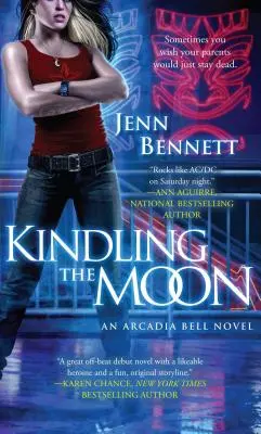 Aprinderea lunii: Un roman Arcadia Bell - Kindling the Moon: An Arcadia Bell Novel