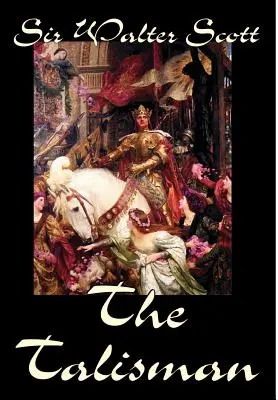 Talismanul de Sir Walter Scott, Ficțiune, Literatură - The Talisman by Sir Walter Scott, Fiction, Literary