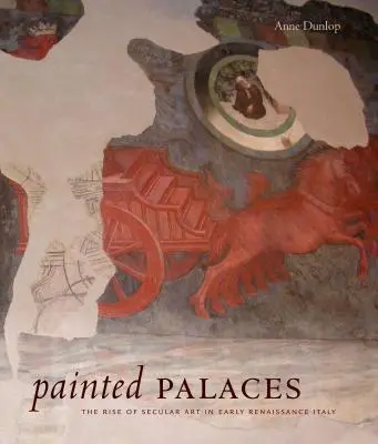 Palate pictate: Ascensiunea artei seculare în Italia Renașterii timpurii - Painted Palaces: The Rise of Secular Art in Early Renaissance Italy