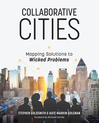 Orașe colaborative: Cartografierea soluțiilor la problemele grave - Collaborative Cities: Mapping Solutions to Wicked Problems