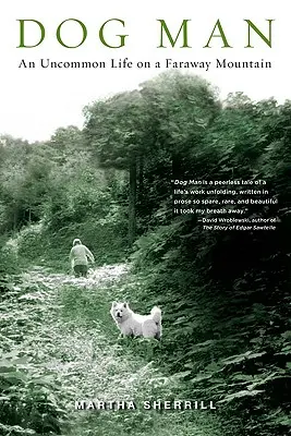 Omul Câine: O viață ieșită din comun pe un munte îndepărtat - Dog Man: An Uncommon Life on a Faraway Mountain