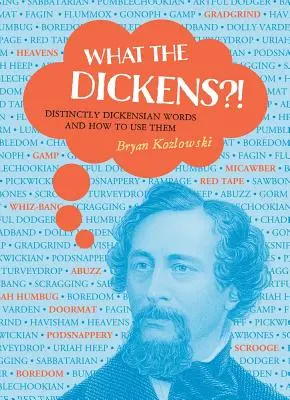 Ce Dickens?!: Cuvinte tipic dickensiene și cum să le folosești - What the Dickens?!: Distinctly Dickensian Words and How to Use Them