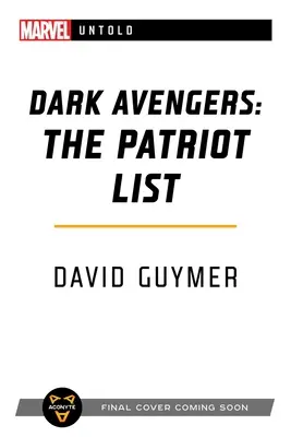 Răzbunătorii întunecați: Lista patrioților: Un roman Marvel: Untold - Dark Avengers: The Patriot List: A Marvel: Untold Novel