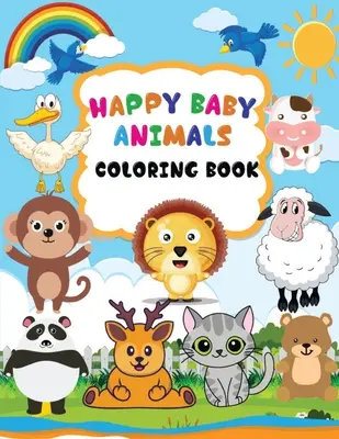Cartea de colorat Happy Baby Animals: O carte de colorat pentru copii cu animale și nume, Baby animals coloring book for kids ages 3-6, Draw and Write on Ver - Happy Baby Animals Coloring Book: A coloring book for kids with animals and names, Baby animals coloring book for kids ages 3-6, Draw and Write on Ver