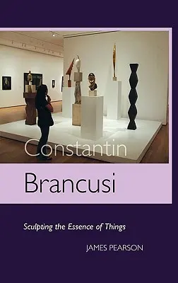 Constantin Brancusi: Sculptând esența lucrurilor - Constantin Brancusi: Sculpting the Essence of Things
