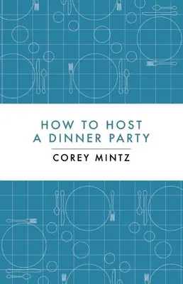 Cum să organizezi o cină festivă - How to Host a Dinner Party