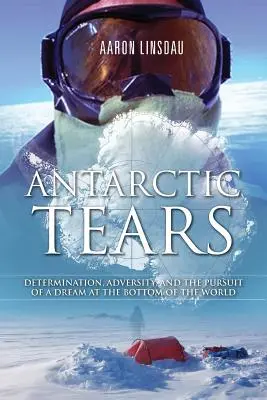 Lacrimile Antarcticii: Determinare, adversitate și urmărirea unui vis la capătul lumii - Antarctic Tears: Determination, Adversity, and the Pursuit of a Dream at the Bottom of the World