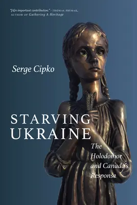 Ucraina înfometată: Holodomorul și răspunsul Canadei - Starving Ukraine: The Holodomor and Canada's Response