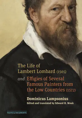 Viața lui Lambert Lombard (1565); Și efigiile mai multor pictori celebri din Țările de Jos (1572) - The Life of Lambert Lombard (1565); And Effigies of Several Famous Painters from the Low Countries (1572)