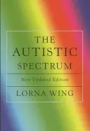 Spectrul autist Ediția aniversară 25 - Un ghid pentru părinți și profesioniști - Autistic Spectrum 25th Anniversary Edition - A Guide for Parents and Professionals