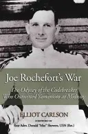 Războiul lui Joe Rochefort: Odiseea spărgătorului de coduri care l-a păcălit pe Yamamoto la Midway (Joe Rochefort's War: The Odyssey of the Codebreaker Who Outwitted Yamamoto at Midway) - Joe Rochefort's War: The Odyssey of the Codebreaker Who Outwitted Yamamoto at Midway