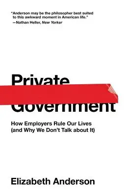 Guvernul privat: Cum ne conduc angajatorii viețile (și de ce nu vorbim despre asta) - Private Government: How Employers Rule Our Lives (and Why We Don't Talk about It)
