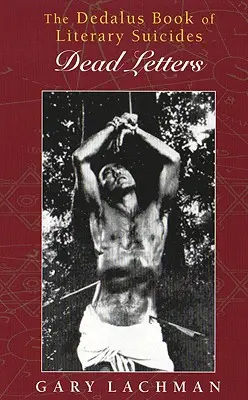 The Dedalus Book of Literary Suicides: Scrisori moarte - The Dedalus Book of Literary Suicides: Dead Letters
