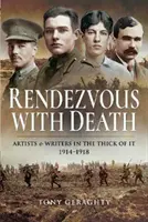 Întâlnire cu moartea: Artiști și scriitori în mijlocul războiului 1914-1918 - Rendezvous with Death: Artists & Writers in the Thick of It 1914-1918