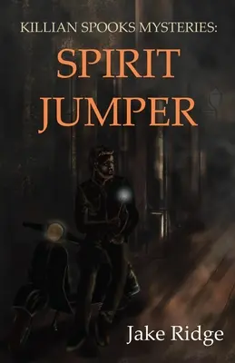 Misterele lui Killian Spooks: Spirit Jumper - Killian Spooks Mysteries: Spirit Jumper