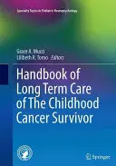 Handbook of Long Term Care of the Childhood Cancer Survivor (Manual de îngrijire pe termen lung a supraviețuitorului cancerului în copilărie) - Handbook of Long Term Care of the Childhood Cancer Survivor