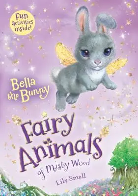 Iepurașul Bella: Fairy Animals of Misty Wood - Bella the Bunny: Fairy Animals of Misty Wood